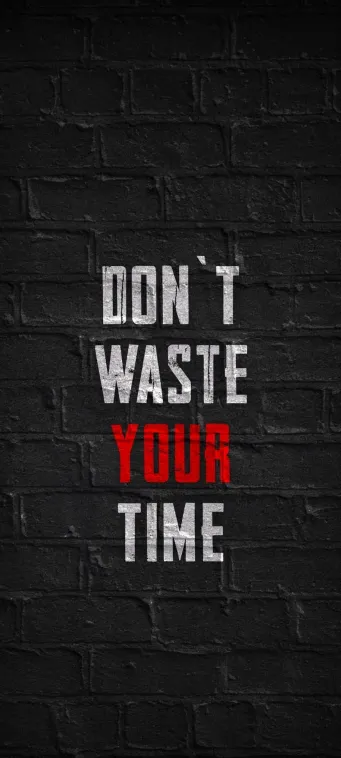 dont waste your time wallpaper